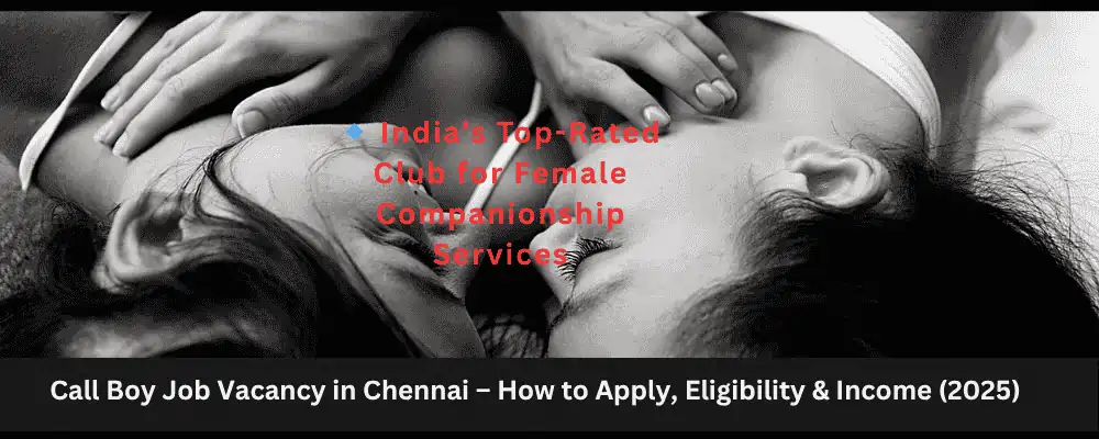 Call boy job vacancy in Chennai 2025 – apply online guide